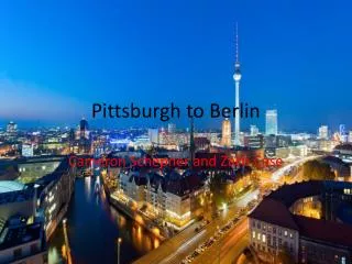 Pittsburgh to Berlin