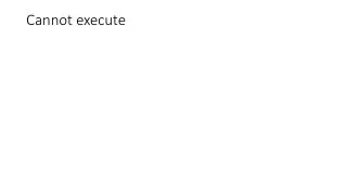 cannot execute