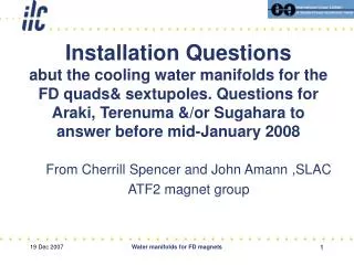 From Cherrill Spencer and John Amann ,SLAC ATF2 magnet group