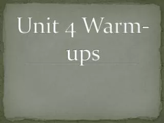 Unit 4 Warm-ups