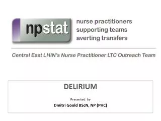 DELIRIUM Presented by Dmitri Goold BScN, NP (PHC)