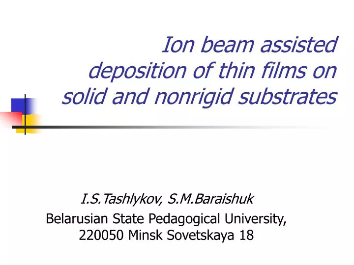 ion beam assisted deposition of thin films on solid and nonrigid substrates