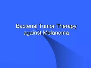 Bacterial Tumor Therapy against Melanoma