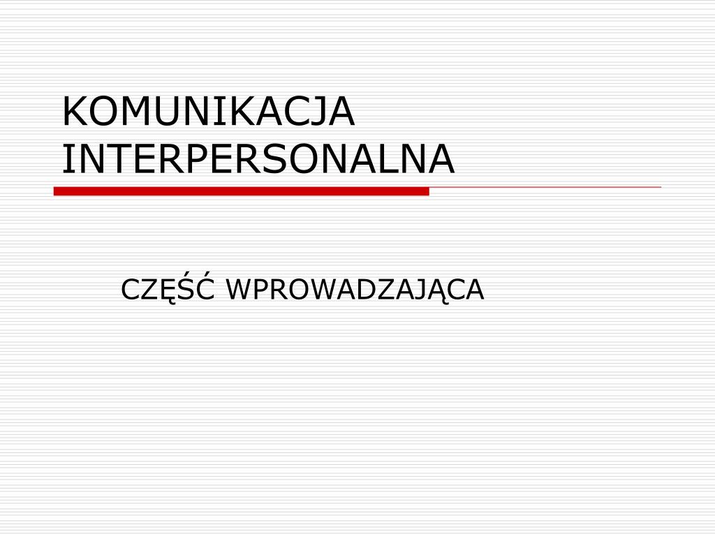 PPT - KOMUNIKACJA INTERPERSONALNA PowerPoint Presentation, free