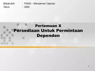pertemuan x persediaan untuk permintaan dependen