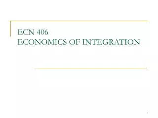 ECN 406 ECONOMICS OF INTEGRATION