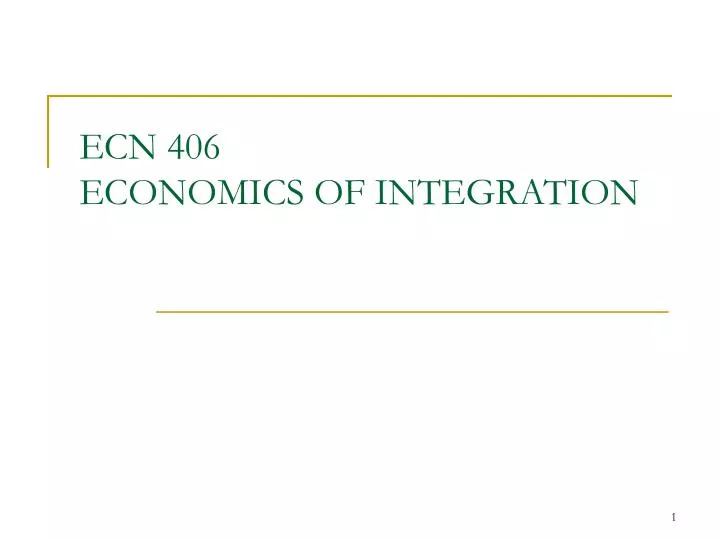 ecn 406 economics of integration