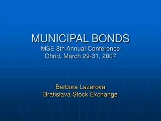 MUNICIPAL BONDS MSE 8th Annual Conference Ohrid, March 29-31, 2007