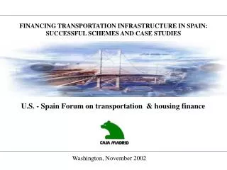 FINANCING TRANSPORTATION INFRASTRUCTURE IN SPAIN: SUCCESSFUL SCHEMES AND CASE STUDIES