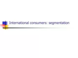 International consumers: segmentation