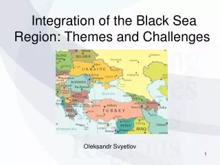Integration of the Black Sea Region: Themes and Challenges