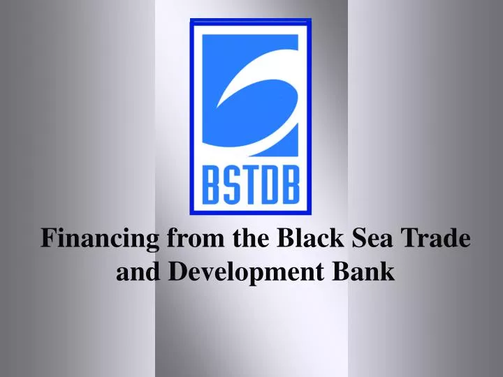 financing from the black sea trade and development bank
