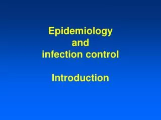 Epidemiology and infection control Introduction