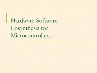 Hardware-Software Cosynthesis for Microcontrollers