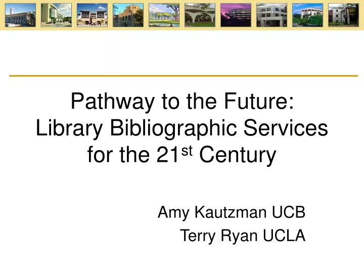 pathway to the future library bibliographic services for the 21 st century