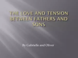 The Love and Tension Between Fathers and Sons