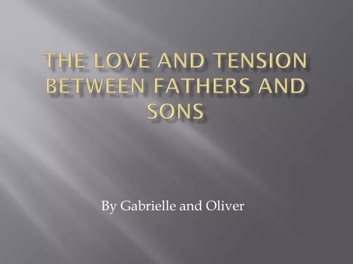 the love and tension between fathers and sons