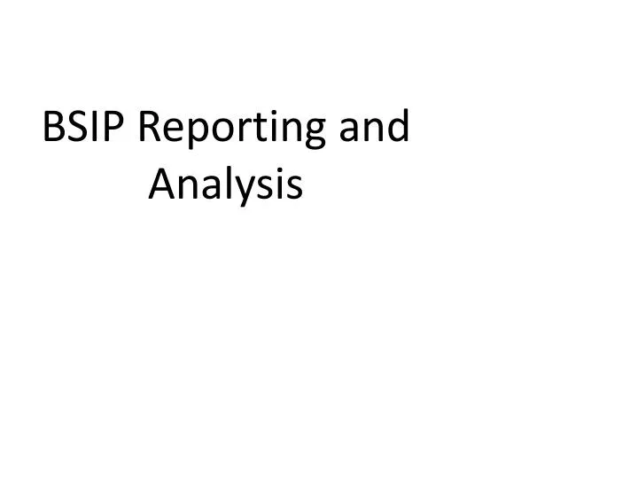 bsip reporting and analysis