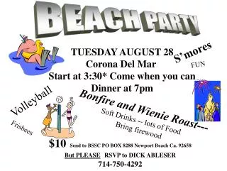 TUESDAY AUGUST 28 Corona Del Mar Start at 3:30* Come when you can Dinner at 7pm