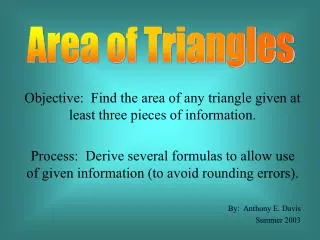 Objective: Find the area of any triangle given at least three pieces of information.