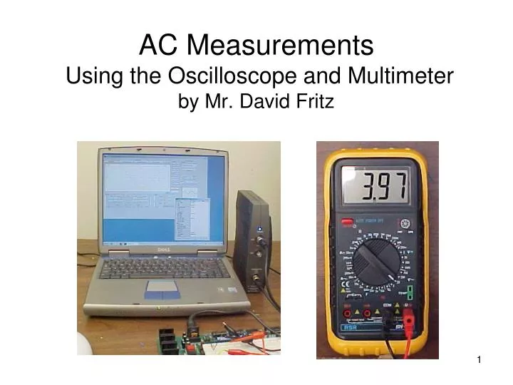 ac measurements using the oscilloscope and multimeter by mr david fritz