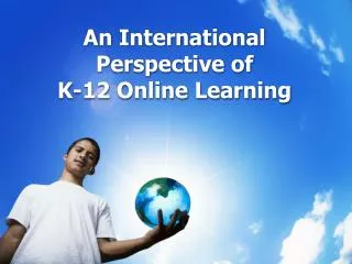 An International Perspective of K-12 Online Learning