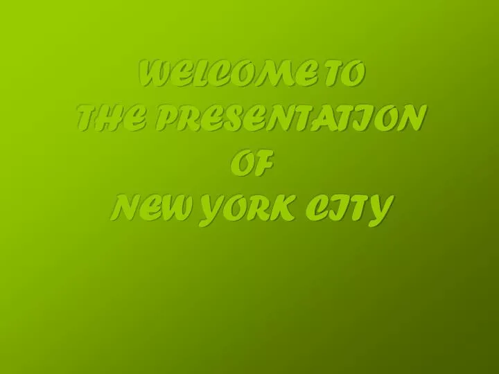 welcome to the presentation of new york city