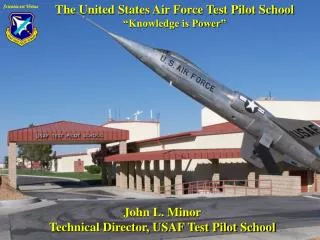 The United States Air Force Test Pilot School “Knowledge is Power”