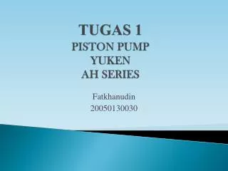 TUGAS 1 PISTON PUMP YUKEN AH SERIES