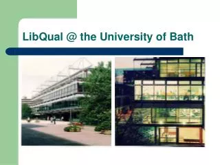 LibQual @ the University of Bath