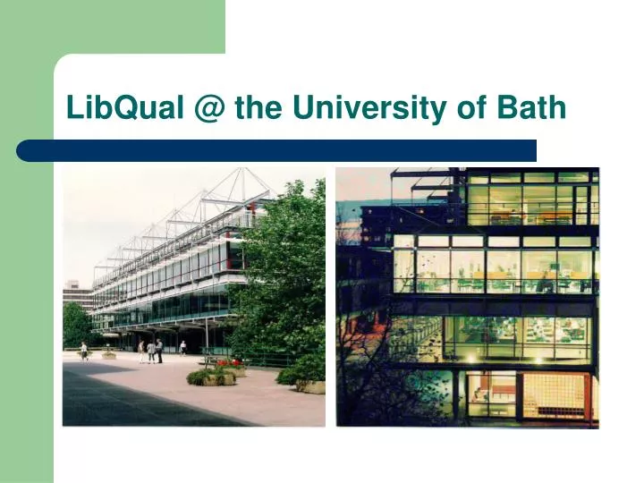 libqual @ the university of bath