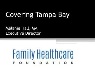 Covering Tampa Bay Melanie Hall, MA Executive Director
