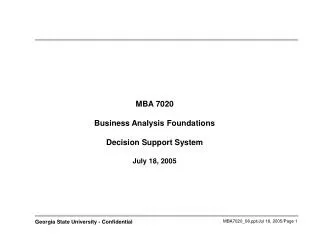 MBA 7020 Business Analysis Foundations Decision Support System July 18, 2005