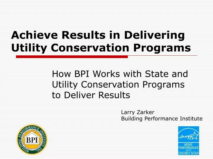 achieve results in delivering utility conservation programs