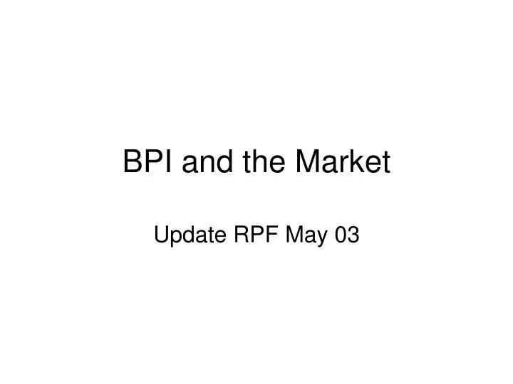 bpi and the market