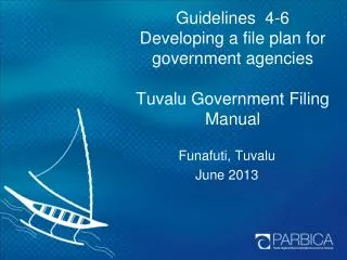 Guidelines 4-6 Developing a file plan for government agencies Tuvalu Government Filing Manual