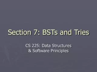 Section 7: BSTs and Tries