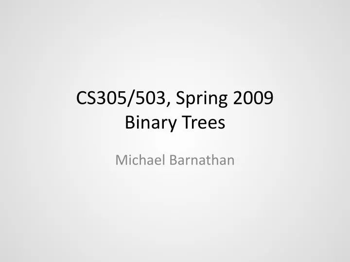 cs305 503 spring 2009 binary trees