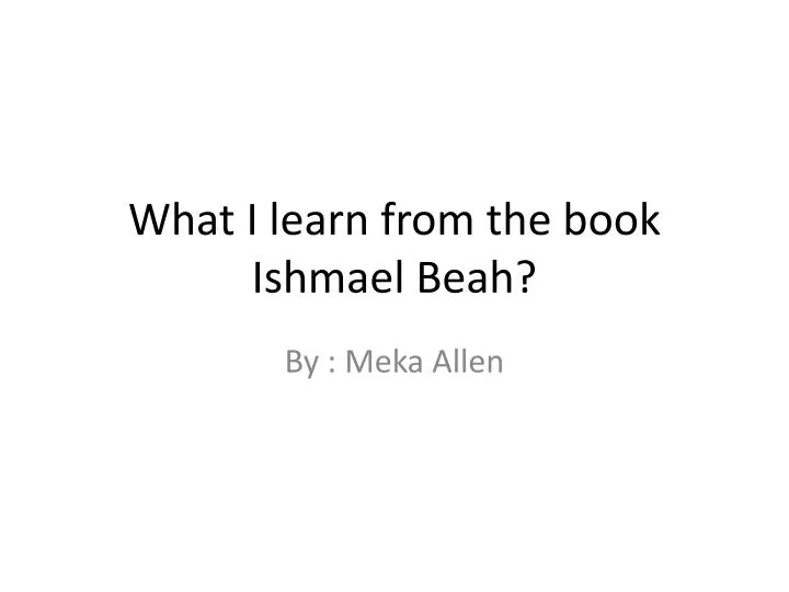 what i learn from the book i shmael beah