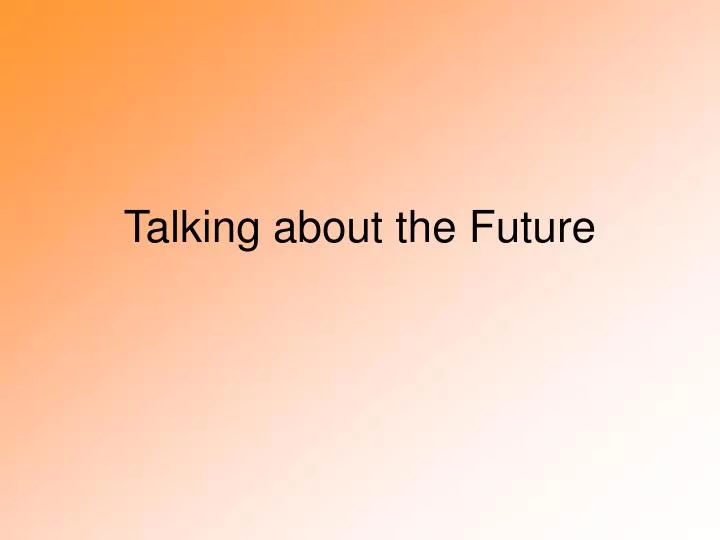 talking about the future