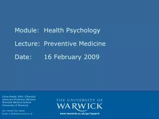 Module: 	Health Psychology Lecture:	Preventive Medicine Date:			16 February 2009