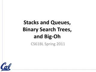 Stacks and Queues, Binary Search Trees, and Big-Oh