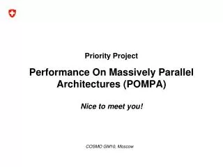 Priority Project Performance On Massively Parallel Architectures (POMPA) Nice to meet you!