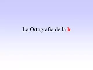 PPT - La Ortograf A PowerPoint Presentation, Free Download - ID:816773