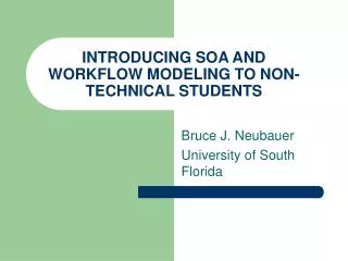 INTRODUCING SOA AND WORKFLOW MODELING TO NON-TECHNICAL STUDENTS