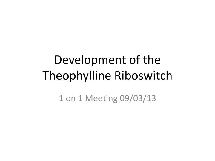 development of the theophylline riboswitch