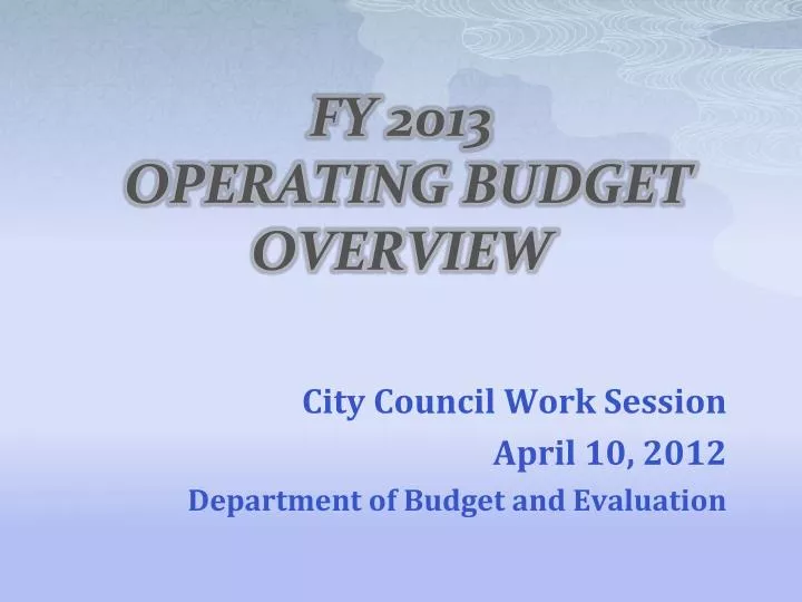fy 2013 operating budget overview
