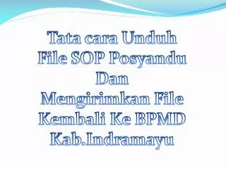Tata cara Unduh File SOP Posyandu Dan Mengirimkan File Kembali Ke BPMD Kab.Indramayu