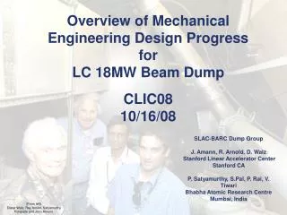 Overview of Mechanical Engineering Design Progress for LC 18MW Beam Dump CLIC08 10/16/08