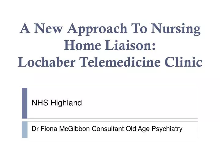 a new approach to nursing home liaison lochaber telemedicine clinic